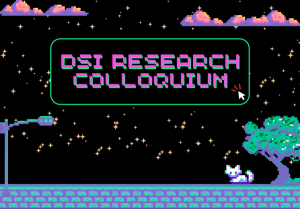 Pixel art scene featuring the text "DSI RESEARCH COLLOQUIUM" in a green box, accompanied by a white cat and tree, against a starry background.
