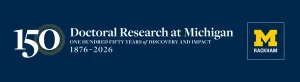 Doctoral Research at Michigan: 150 Years of Discovery and Impact, 1876 to 2026