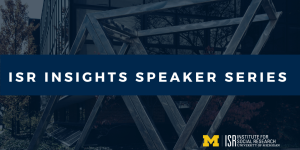 ISR Insights Speaker Series written on a blue background