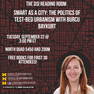 Event flyer for “Smart as a City: The Politics of Test-Bed Urbanism with Burcu Baykurt,” Tuesday, September 22 at 3:00 PM ET, in North Quad 5450 and on Zoom, featuring the speaker’s portrait.