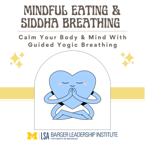 An image of a blue heart in a meditative pose, text reads: Mindful Eating & Siddha Breathing , Calm Your Body & Mind With Guided Yogic Breathing. At the bottom is the Logo for the Barger Leadership Institute.