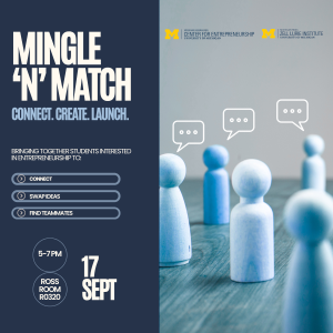 Promotional graphic for “Mingle ’n’ Match,” a University of Michigan entrepreneurship networking event. The graphic features the event title, tagline “Connect. Create. Launch.” and details encouraging students interested in entrepreneurship to connect, swap ideas, and find teammates. The event is September 17 from 5–7 p.m. in Ross Room R0320. Michigan Engineering Center for Entrepreneurship and Michigan Ross Zell Lurie Institute logos appear at the top. The right side features blue and white wooden figures with speech bubbles, representing networking and collaboration.