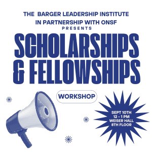 Blue text that reads: The Barger Leadership Institute in partnership with ONSF presents "Scholarship & Fellowship Workshop", September 10th, 12-1pm, Weiser Hall 8th Floor