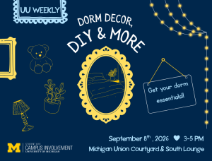 Navy blue promotional graphic titled 'UU Weekly: Dorm Decor, DIY & More,' hosted by Student Life Campus Involvement at the University of Michigan. Text reads: September 8th, 2026, 3-5 PM, Michigan Union Courtyard & South Lounge, Get your dorm essentials!! The design features yellow line-art illustrations of a decorative mirror frame with a dorm room scene inside, an empty picture frame, a teddy bear, a lamp, a potted plant, string lights, and a hanging sign, along with the University of Michigan Block M logo in the bottom left