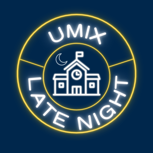 Neon “UMIX LATE NIGHT” logo in white and yellow, featuring the Michigan Union with clock and crescent moon on a dark blue background.