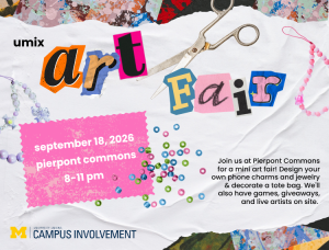 "Collage-style promotional graphic for 'UMix Art Fair,' hosted by University Unions Campus Involvement at the University of Michigan. Text reads: September 18, 2026, Pierpont Commons, 8-11 pm. Join us at Pierpont Commons for a mini art fair! Design your own phone charms and jewelry & decorate a tote bag. We'll also have games, giveaways, and live artists on site. The design features magazine cutout-style lettering in mixed colors and fonts, a pair of scissors, scattered beads and charm jewelry pieces, a torn white paper texture background bordered by colorful paint-splattered edges, and the University of Michigan Block M logo in the bottom left.