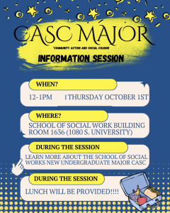 Flyer for CASC Major Information Session. Text reads: CASC Major (Community Action and Social Change) Information Session. When: 12-1 PM, Thursday October 1st. Where: School of Social Work Building, Room 1636 (1080 S. University). During the session: Learn more about the School of Social Work's new undergraduate major CASC. Lunch will be provided. Decorative illustrations include stars and a lunchbox with fruit and a sandwich
