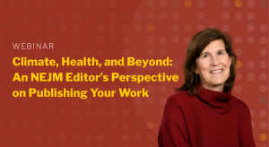 WEBINAR Climate, Health, and Beyond: An NEJM Editor’s Perspective on Publishing Your Work headshot of Dr. Caren Solomon