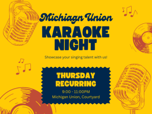 Graphic on a yellow background featuring vintage microphones, vinyl records, and musical notes advertises "Michiagn Union Karaoke Night" with the tagline "Showcase your singing talent with us!" and details that it takes place "Thursday Recurring, 9:00 - 11:00PM" at "Michigan Union, Courtyard".