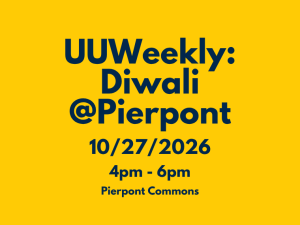 A graphic on a yellow background features dark blue text advertising "UUWeekly: Diwali @Pierpont" taking place on "10/27/2026" from "4pm - 6pm" at "Pierpont Commons".