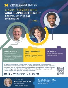 Flyer for the Caswell Diabetes Institute Community Seminar Series, “What Shapes Our Health? Diabetes, Genetics, and Environment,” featuring speakers Stephen CJ Parker, Susan J. Woolford, and Ted Gloster, Jr. The event is Wednesday, October 14, 2026, from 6–7:30 p.m. at the Detroit Public Library Main Branch in Detroit, with Molly Dwyer-White as moderator.