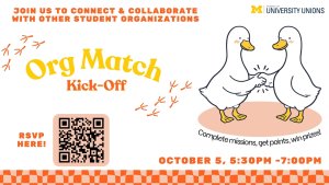 A graphic for the University Unions features two illustrated geese shaking hands alongside orange and yellow text that reads, "Join us to connect & collaborate with other student organizations," "Org Match Kick-Off," "Complete missions, get points, win prizes!", and "October 5, 5:30PM -7:00PM," accompanied by a QR code labeled "RSVP HERE!"