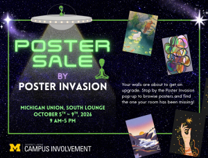 A space-themed graphic set against a starry background depicts a UFO beaming down glowing green text that reads "Poster Sale By Poster Invasion," alongside sample posters with event details listing "Michigan Union, South Lounge", "October 5th – 9th, 2026", and "9 AM–5 PM"