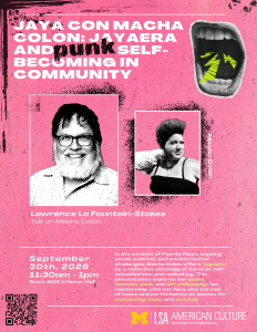 Event flyer titled "Jaya con Macha Colón: Jayaera and Punk Self-Becoming in Community" for a talk by Lawrence La Fountain-Stokes on September 30, 2026. Features portraits of the speaker and Macha Colón on a bright pink, distressed punk-style background.