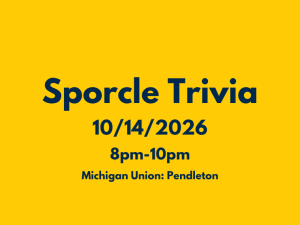 A graphic on a yellow background features dark blue text advertising "Sporcle Trivia" taking place on "10/14/2026" from "8pm-10pm" at "Michigan Union: Pendleton".