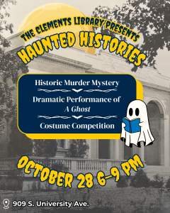 Advertisement for Haunted Histories Event. Backdrop of Clements Library with ghost.