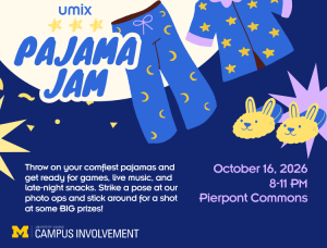 Navy blue promotional graphic for 'UMix Pajama Jam,' hosted by University Unions Campus Involvement at the University of Michigan. Text reads: Throw on your comfiest pajamas and get ready for games, live music, and late-night snacks. Strike a pose at our photo ops and stick around for a shot at some BIG prizes! October 16, 2026, 8-11 PM, Pierpont Commons. The design features illustrations of star and moon-patterned pajama pants and a matching top, yellow bunny slipper icons, a star burst shape, and scattered confetti and star accents. The University of Michigan Block M logo appears in the bottom left.