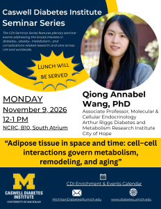 Caswell Diabetes Institute Seminar Series flyer featuring Qiong Annabel Wang, PhD, presenting “Adipose tissue in space and time: cell-cell interactions govern metabolism, remodeling, and aging” on November 9, 2026, from noon to 1 p.m. at NCRC, B10 South Atrium.