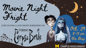 A poster for a movie screening featuring characters from "Corpse Bride" alongside a crescent moon against a night sky reads, "Movie Night Fright, join us for a late night screening of Tim Burton's Corpse Bride, Oct. 29, 8-10 pm, the Diag, University Unions Campus Involvement".