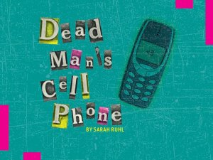 A collage featuring a "burner phone" and cut-out letters reading "Dead Man's Cell Phone by Sarah Ruhl"