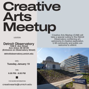 Creative Arts Meetup flyer. Meet at the Detroit Observatory, 1398 E. Ann Street, Ann Arbor, with the entrance on Observatory Street.