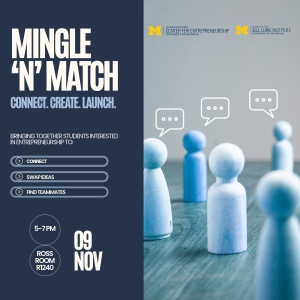 Promotional graphic for “Mingle ’n’ Match,” a University of Michigan entrepreneurship networking event. The graphic features the event title, tagline “Connect. Create. Launch.” and details encouraging students interested in entrepreneurship to connect, swap ideas, and find teammates. The event is November 9 from 5–7 p.m. in Ross Room R1240. Michigan Engineering Center for Entrepreneurship and Michigan Ross Zell Lurie Institute logos appear at the top. The right side features blue and white wooden figures with speech bubbles, representing networking and collaboration.
