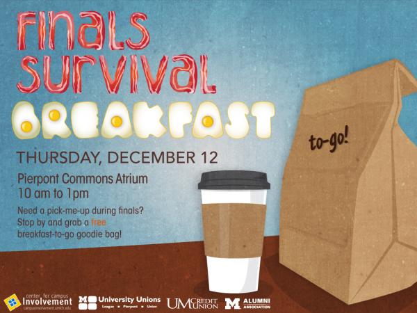 finals survival breakfast to go december 12th from 10a - 1p in the pierpont comm