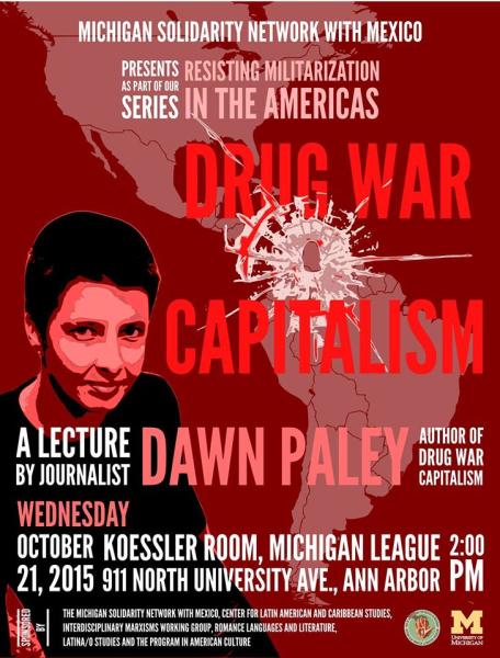 Drug War Capitalism: A Lecture by Journalist Dawn Paley