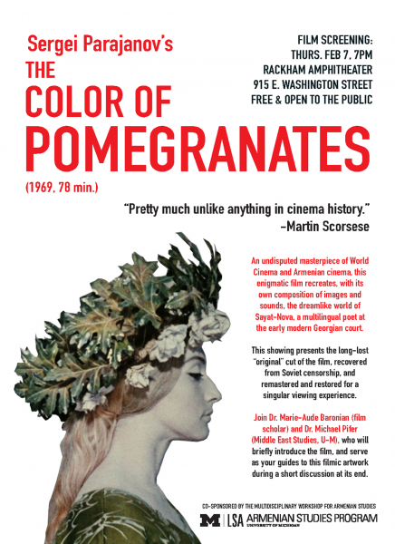A breathtaking fusion of poetry, ethnography, and cinema, Sergei Parajanov’s masterwork overflows with unforgettable images and sounds. In a series of tableaux that blend the tactile with the abstract, The Color of Pomegranates revives the splendors of Armenian culture through the story of the eighteenth-century troubadour Sayat-Nova, charting his intellectual, artistic, and spiritual growth through iconographic compositions rather than traditional narrative. The film’s tapestry of folklore and metaphor departed from the realism that dominated the Soviet cinema of its era, leading authorities to block its distribution, with rare underground screenings presenting it in a restructured form. This edition features the cut closest to Parajanov’s original vision, in a restoration that brings new life to one of cinema’s most enigmatic meditations on art and beauty.          English subtitles available.          Free and open to the public.        The following text will be included on all II events unless  you indi