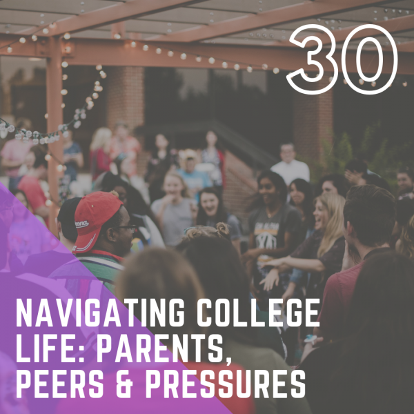 Navigating College Life: Parents, Peers & Pressures