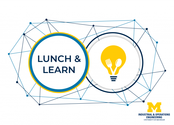 Lunch and learn title text and graphic with U-M Industrial & Operations Engineering wordmark
