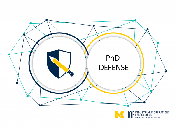 "PhD Defense" Text and U-M Industrial & Operations Engineering logo