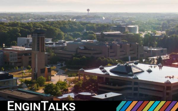 Aerial photo of North Campus. Text "EnginTalks."