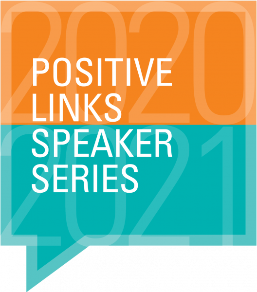Positive Links Speaker Series