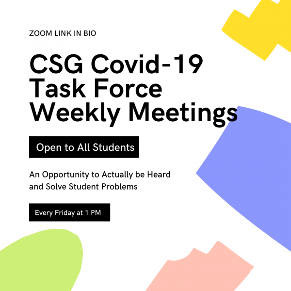 CSG Covid-19 Task Force Weekly Meeting- Open to All Students - An Opportunity to Actually be Heard and Solve Student Problems - Every Friday at 1PM