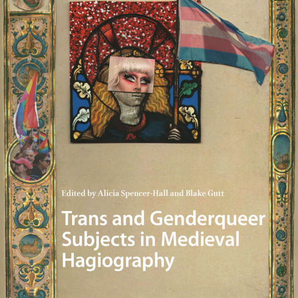 Trans and Genderqueer Subjects in Medieval Hagiography