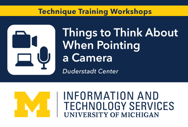 Things To Think About When Pointing a Camera: ITS Teaching Online Technique Training Workshop