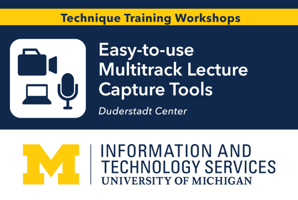 Easy-to-use Multitrack Lecture Capture Tools: ITS Teaching Online Technique Training Workshop