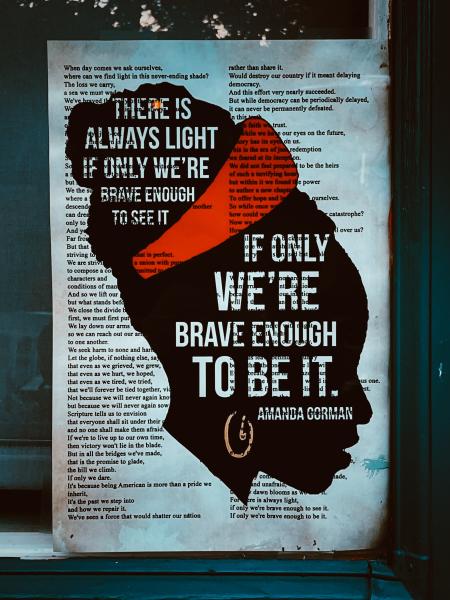 "There is always light if only we are brave enough to see it. If only we're brave enough to be it."