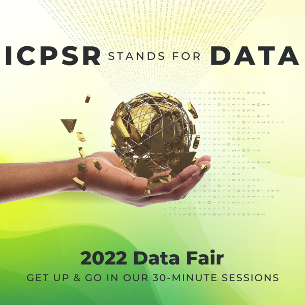 ICPSR Data Fair 2022 image with a hand holding a deconstructed globe on a green background