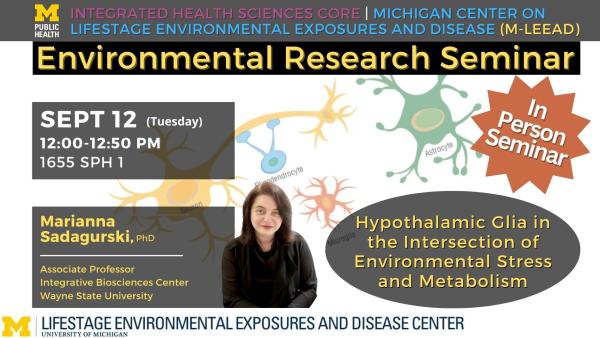 Photo of the speaker with the talk title  "Hypothalamic Glia in the Intersection of Environmental Stress & Metabolism" and Sept. 12, 12:00 to 12:50 pm, in room 1655 of School of Public Health 1. Background is drawings of microglia and astrocytes.