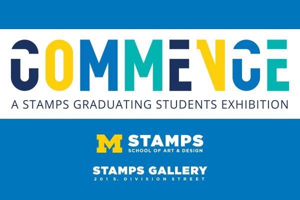 Commence: A Stamps Graduating Students Exhibition