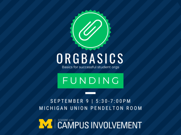 orgbasics funding event from 5:30-7:00pm in the Michigan Union Pendelton Room on September 9th