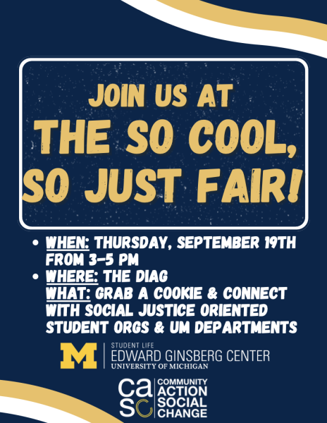 The image says, "Join Us at the So Cool, So Just Fair!" in large, bold letters. It mentions the event will be on Thursday, September 19th, from 3-5 PM in the Diag. The image also says that students are welcome to come grab a cookie and connect with social justice-oriented student organizations and UM departments. There are logos for the Edward Ginsberg Center and the Community Action and Social Change Minor.