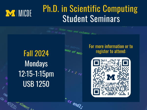 Ph.D. in Scientific Computing Student Seminars Fall 2024 Mondays 12:15-1:15pm USB 1250