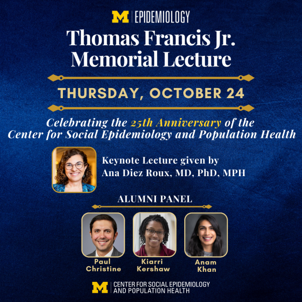 Epidemiology Thomas Francis Memorial Lecture and 25th Anniversary of CSEPH