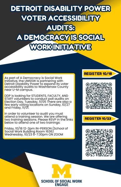 Flyer featuring "Detroit Disability Power Voter Accessibility Audits: A Democracy is Social Work Initiative." Description of the volunteer opportunity and QR codes to register for two upcoming training dates are included.