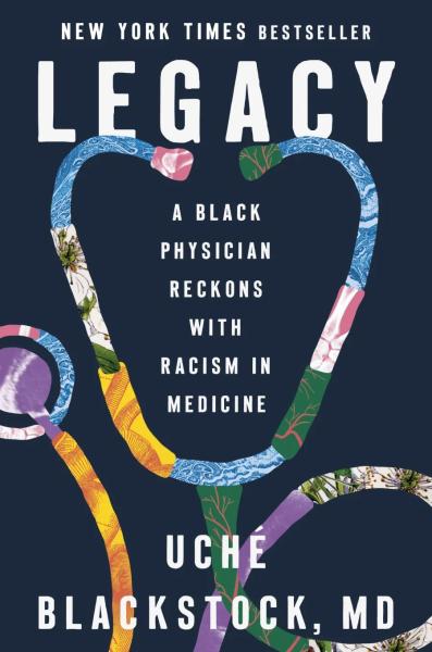 Cover image of Dr. Uché Blackstock's book titled 'LEGACY: A Black Physician Reckons with Racism in Medicine.' The image features a mosaic of prints that create the shape of a stethoscope against a black background. The book title and Dr. Uché Blackstock's name are prominently displayed, emphasizing the book's focus on addressing racism within the medical field.