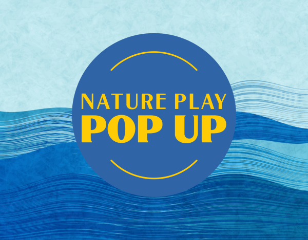 Graphic of water with circle and text "Nature Play Pop Up"