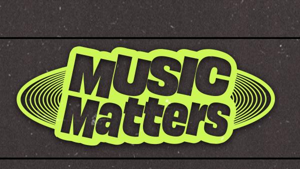 MUSIC Matters